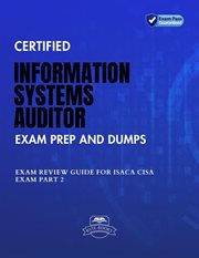 Certified Information Systems Auditor Exam Prep and Dumps Exam Review Guide for Isaca Cisa Exam P cover image