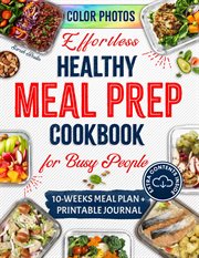 Effortless Healthy Meal Prep Cookbook for Busy People cover image