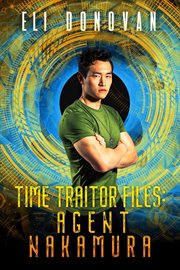 Time Traitor Files : Agent Nakamura. Time Traitors cover image