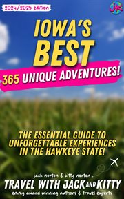 Iowa's Best : 365 Unique Adventures. The Essential Guide to Unforgettable Experiences in the Hawkeye cover image