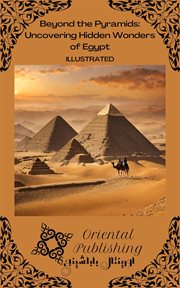 Beyond the Pyramids Uncovering Hidden Wonders of Egypt cover image