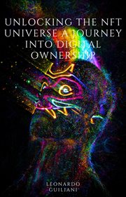 Unlocking the NFT Universe a Journey Into Digital Ownership cover image