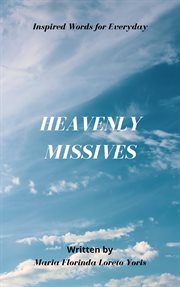 Heavenly Missives : Inspired Words for Everyday. Misivas del Cielo cover image