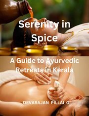 Serenity in Spice : A Guide to Ayurvedic Retreats in Kerala cover image
