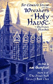 Sir Edward Foxxe and the Wreakers of Holy Havoc : Stoat Hall cover image