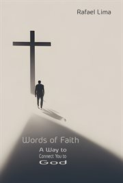 Words of Faith : A Way to Connect You to God cover image