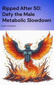 Ripped after 50 : Defy the Male Metabolic Slowdown cover image