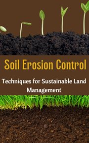 Soil Erosion Control : Techniques for Sustainable Land Management cover image