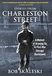 Stories From Charleston Street : A Memoir of Growing up in Post-war Chicago (Bucktown) cover image