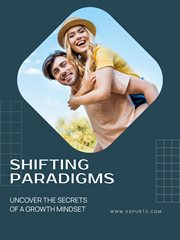 Shifting Paradigms : Uncover the Secrets of a Growth Mindset cover image