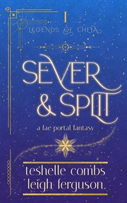 Sever and Split : A Fae Portal Fantasy cover image