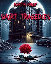 Short Tragedies : Short Lives cover image