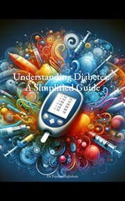 Understanding Diabetes : A Simplified Guide cover image