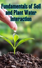 Fundamentals of Soil and Plant Water Interaction cover image