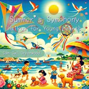 Summer's Symphony : Haikus for Young Hearts. Seasons in Verse: A Year Through Haiku for Children cover image