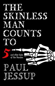 The Skinless Man Counts to Five and Other Tales of the Macabre cover image