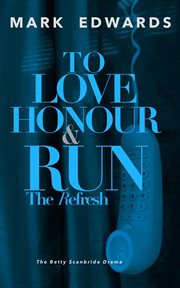 To Love Honour & Run : The Refresh cover image