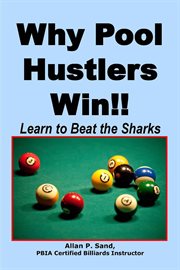 Why Pool Hustlers Win!! : Learn to Beat the Sharks cover image