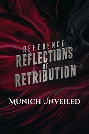 Reflections of Retribution : Munich Unveiled cover image