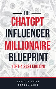 The ChatGPT Online Influencer Millionaire Blueprint GPT4 cover image