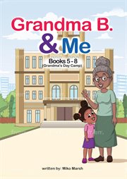 Grandma B. & Me : Books #5-8. Grandma B. & Me cover image