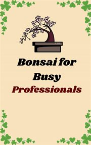 Bonsai for Busy Professionals cover image