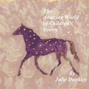 The Amazing World of Children's Poetry : Children's Poetry cover image