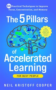 The 5 Pillars of Accelerated Learning for Busy People cover image