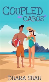 Coupled in Cabos : A Grumpy Sunshine Romantic Comedy. Vacation & You cover image