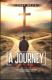 A Journey to Redemption : Finding Hope, Grace, and Restoration in God's Unfailing Love cover image