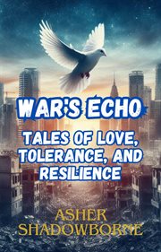 War's Echo : Tales of Love, Tolerance, and Resilience cover image