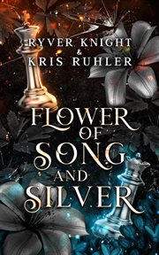 Flower of Song and Silver : Shadow and Ruin cover image
