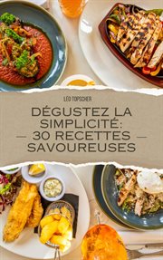 Déguster la simplicité : 30 recettes savoureuse cover image