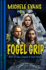 Fogel Grip : Noir of Lies, Legacy & Lost Souls! cover image