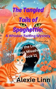 The Tangled Tails of Spaghettio : A Whisker Raising Mystery. Sally the Loner cover image