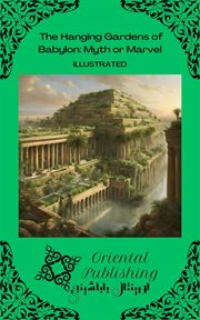 The Hanging Gardens of Babylon : Myth or Marvel cover image