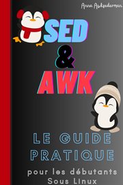 SED Et AWK Le Guide Pratique Pour Les Debutants Sous Linux cover image