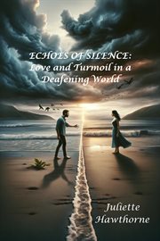 Echoes of Silence : Love and Turmoil in a Deafening World cover image