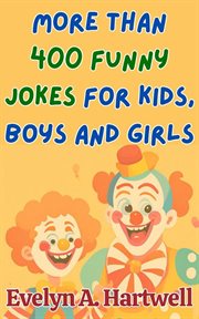 More Than 400 Funny Jokes for Kids, Boys and Girls cover image