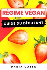 Régime Végan : Guide du Débutant cover image