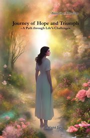 Journey of Hope and Triumph : A Path Through Life's Challenges cover image