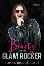 Beauty and the Glam Rocker : Rock Star Romance cover image