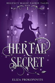 Her Fae Secret : Regency Magic Faerie Tales cover image