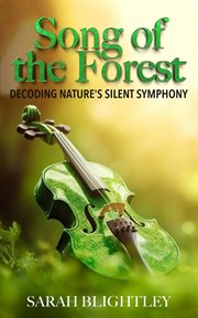 Song of the Forest : Decoding Nature's Silent Symphony cover image