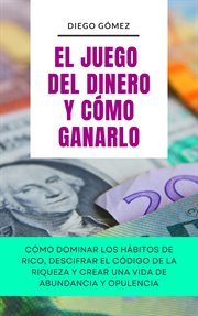 El Juego Del Dinero Y Cómo Ganarlo cover image