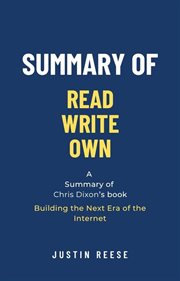 Summary of Read Write Own by Chris Dixon : Building the Next Era of the Internet cover image