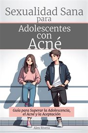 Sexualidad Sana para Adolescentes con Acné cover image