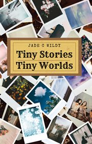 Tiny Stories, Tiny Worlds (Microfiction Collection) cover image