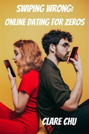 Swiping Wrong : Online Dating for Zeros cover image