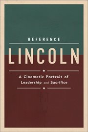 Lincoln : A Cinematic Portrait of Leadership and Sacrifice cover image